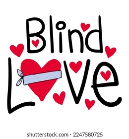 Illustration of the phrase Blind love with a heart with a bandage, handmade letters, love drawing, love phrase