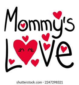 Illustration of the phrase mommy's love with a hearts, handmade lettering, love drawing, love phrase
