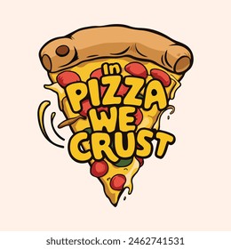 Illustration of pizza with typography vector graphic for tshirt or apparel print