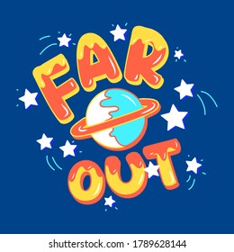 ILLUSTRATION OF A PLANET WITH STARS AND TEXT, FAR OUT TEXT, SLOGAN PRINT VECTOR