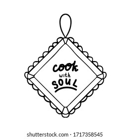 Illustration with potholder and text inside. Lettering on the theme of cuisine and cooking with the phrase "cook with soul." Lettering for logo design.