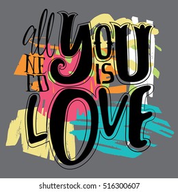 Illustration for printing cards, T-shirts. All you need is love. Hand lettering. 