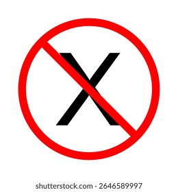 Illustration of a prohibition sign featuring the letter X crossed out with a red circle and diagonal line.