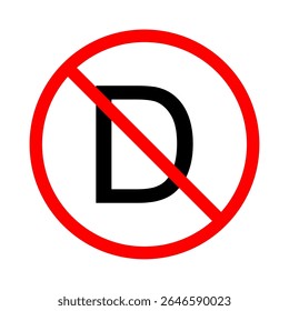 Illustration of a prohibition sign featuring the letter D crossed out with a red circle and diagonal line.