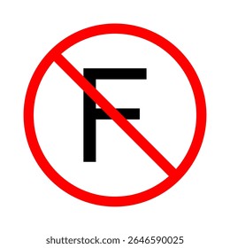 Illustration of a prohibition sign featuring the letter F crossed out with a red circle and diagonal line.