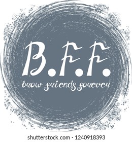Illustration with quote "B.F.F. brow friends forever". Can be used for beauty and makeup box, for beauty, brow salon or bar, t-shirt, tattoo or blog.