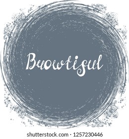 Illustration with quote "Browtiful"(neologism). Can be used for beauty and makeup box, for beauty, brow salon or bar, t-shirt, tattoo or blog.