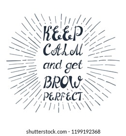 Illustration with quote "Keep calm and get brow perfect". Can be used for beauty and makeup box, for beauty, brow salon or bar, t-shirt, tattoo or blog. Paint brush design.