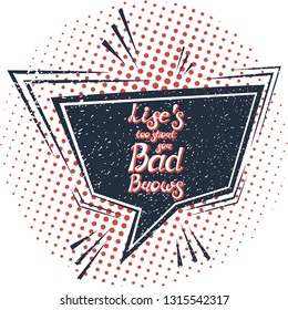 Illustration with quote "Life's too short for Bad Brows". Can by used for beauty and makeup box, for beauty, brow salon or bar, t-shirt, tattoo or blog. Comic bubble. Pop art.