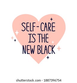 Illustration with quote Self care is the new black. Inspirational phrase, hand drawn heart shape and text. Icon or sticker of selfcare, love yourself concept. Vector Valentines postcard with lettering