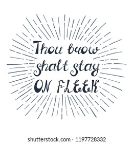Illustration with quote "Thou brow shalt stay on fleek". Can be used for beauty and makeup box, for beauty, brow salon or bar, t-shirt, tattoo or blog. Paint brush design.