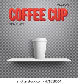 Illustration of Realistic Vector Coffee Cup Takeout Template. White Paper Coffee Cup Mockup on Shelf