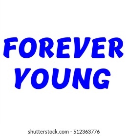 The Illustration shows Famous slogans. Forever young. The print on T-shirt