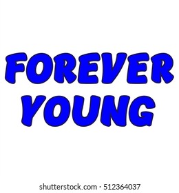 The Illustration shows Famous slogans. Forever young. The print on T-shirt