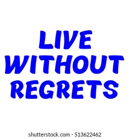 The Illustration shows Famous slogans. Live without regrets. The print on T-shirt