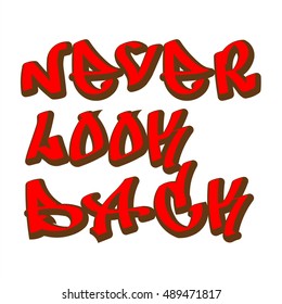 The Illustration shows Famous slogans. Never look back. The print on T-shirt