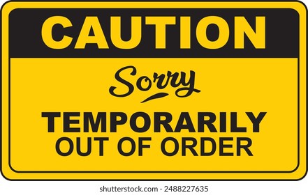 Illustration of a sign indicates caution, sorry temporarily out of order with yellow and black background.