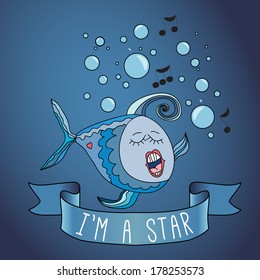 Illustration sing fish. ribbon and slogan. I'm a star. Bubbles and sea theme. Well as to print T-shirts.