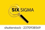 Illustration of Six Sigma word lettering typography with magnifying glass zooming the word Six Sigma on isolated yellow background