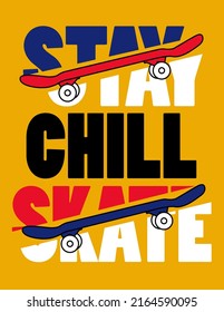 ILLUSTRATION OF SKATEBOARDS AND TEXT STAY CHILL SKATE