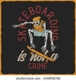 Illustration of the skeleton on the skateboard. Vector illustration. T-shirt or poster design.