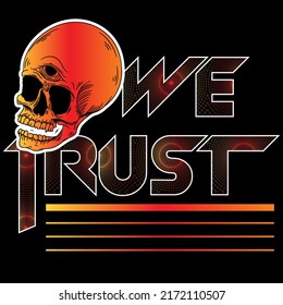 Illustration skull with text We Trust and optical background fashion style
