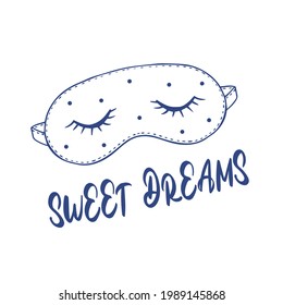 Illustration with sleep mask and caption - Sweet Dreams. Drawing of closed eyes. Caligraphic lettering hand drawn. Nighttime facial accessory, a relaxing blindfold for traveling. Vector 
