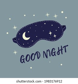 Illustration with sleep mask, stars and moon. Inscription - Good night. Caligraphic lettering hand drawn. Nighttime facial accessory, a relaxing blindfold for traveling. Vector.