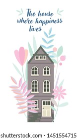 Illustration with a small cartoon old house surrounded by huge wildflowers. Vintage card design. The house where happiness lives.