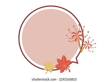 It is an illustration of a speech bubble of cute autumn leaves and red spider lily.