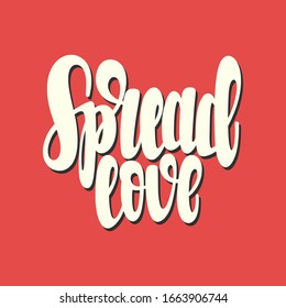 Illustration of Spread Love. Vector lettering. Design for cards, clothes and other