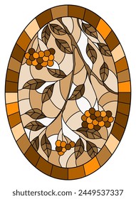 Illustration in stained glass style with a branch of mountain ash, clusters of berries and leaves  in a frame , oval  image, tone brown