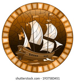 Illustration in stained glass style with an old ship sailing sails against the sea and sky,  oval image in a oval  frame, monochrome,tone brown