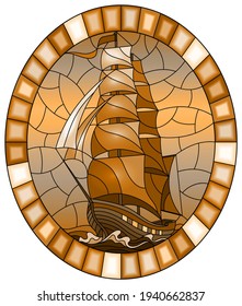 Illustration in stained glass style with an old ship sailing sails against the sea and sky,  oval image in a oval  frame, monochrome,tone brown