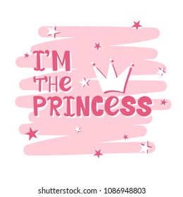 Illustration with stars and english text, hand drawn colorful card. I'm the princess, bachelorette, ladies, poster design. Decorative background vector, hen-party. Pink and white backdrop