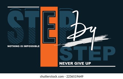Illustration of Step by step typography design.Motivation and inspirational quote.Clothing,t shirt,apparel and other uses Vector print, typography, poster.