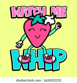 ILLUSTRATION OF A STRAWBERRY DANCING, SLOGAN PRINT