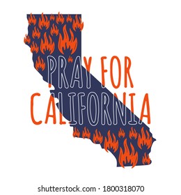 Illustration In Support Of The Southern California After A Wildfires. Map Of California State, Flame And Text California.