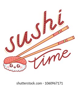 Illustration with Sushi time lettering calligraphy text and cute sushi characters with eyes holded by chopsticks. Hand drawn food art in cartoon, doodle style