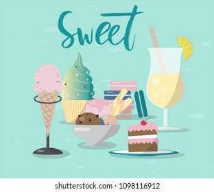illustration of sweet and lemonade with hand lettering sweet. Ice cream in glass vase, maracan cookies, cake on a plate, ice cream cone in stand, capcake, glass of drink with a straw. Hand lettering 