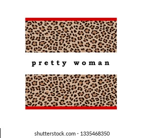 Illustration for t shirt design with leopard print and slogan. Pretty woman.