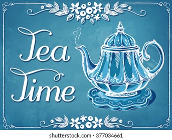 Illustration Tea Time with teapot. Floral frame. Invitation to the tea party or birthday. Freehand drawing with imitation of chalk sketch 