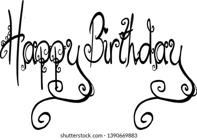 Illustration of text 'Happy Birthday' hand written in script with 
curves and flourishes on white background. 