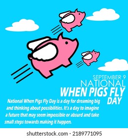 Illustration of three cute pink pigs with wings flying over the cloudy blue sky with bold text and sentences on blue background to celebrate National When Pigs Fly Day on September 9