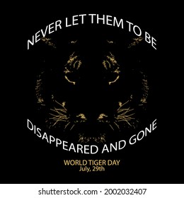 Illustration of a tiger's face that looks as if it is starting to disappear. Poster for World Tiger Day with ‘Never Let Them to be Disappear and Gone’ circular text. EPS8 file.