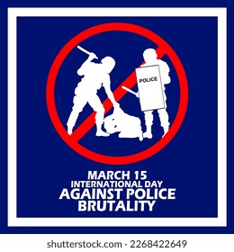Illustration of two policemen hitting someone with prohibition symbol and bold text in frame to commemorate International Day Against Police Brutality on March 15