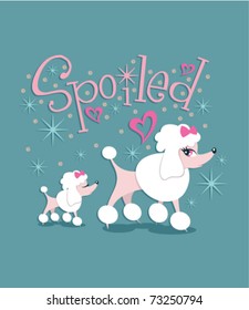 illustration of two poodles with the wording 'spoiled'