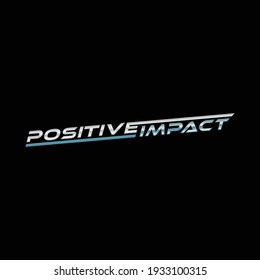 Illustration typography positive impact sign logo design