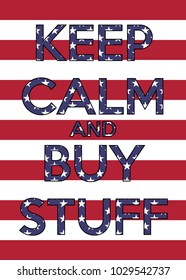 Illustration of USA flag with the text KEEP CALM AND BUY STUFF