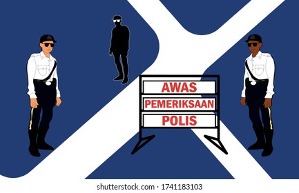 illustration vector : conceptual of Malaysia Covid19 roadblock by policeman with sign board 'Awas Pemeriksaan Polis' meaning Stop Police Check.